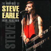 Steve Earle : The Very Best of Steve Earle - Angry Young Man